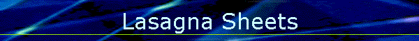 Lasagna Sheets